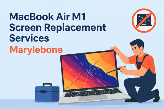 MacBook Air M1 Screen Replacement Services Marylebone