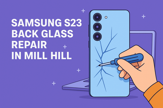 Samsung S23 Back Glass Repair in Mill Hill
